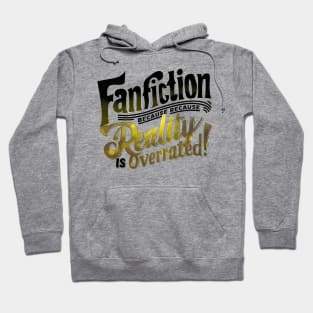 Fanfiction Reality is overrated Hoodie